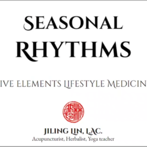 Seasonal Rhythms: Five Elements Lifestyle Medicine